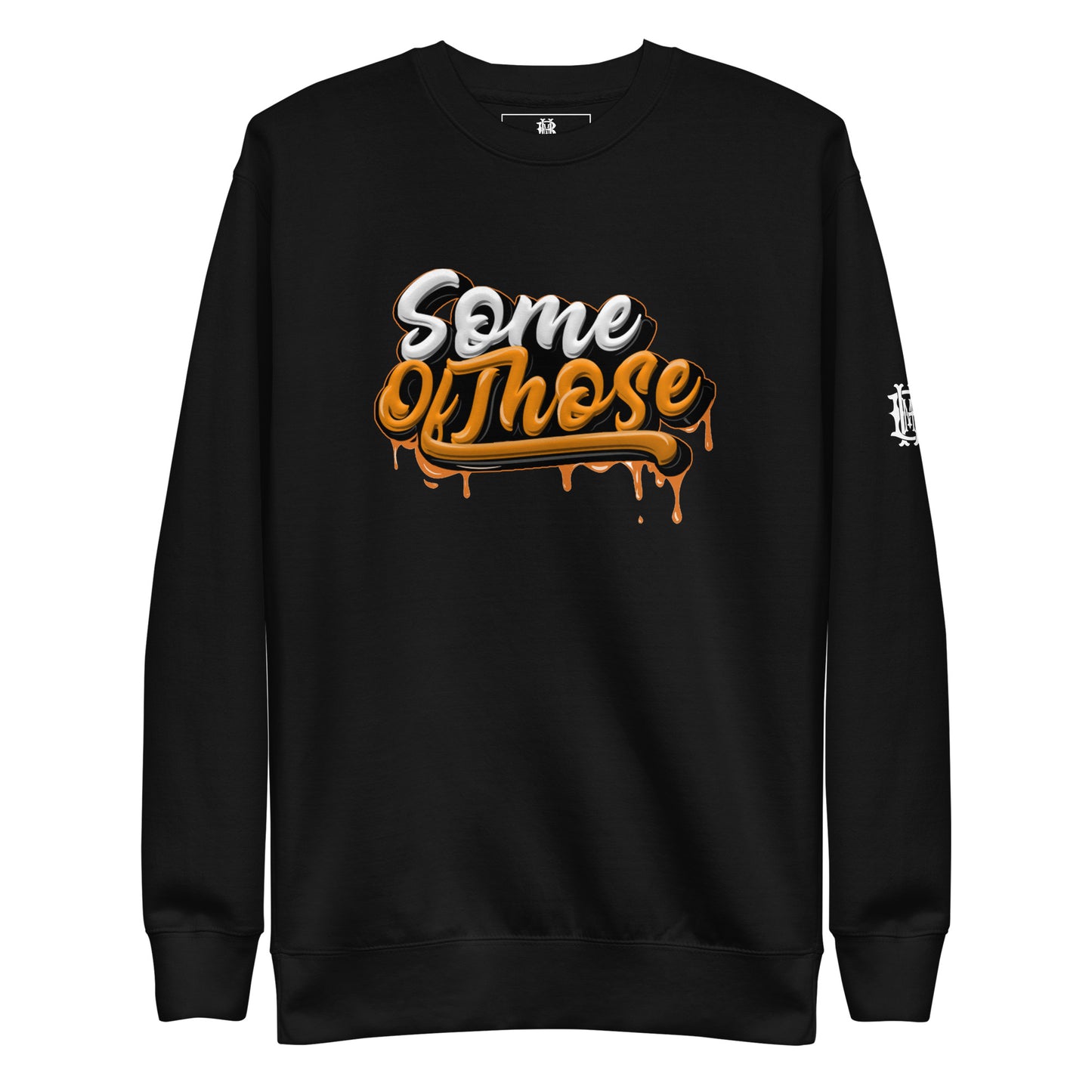 Some Of Those Premium Sweatshirt