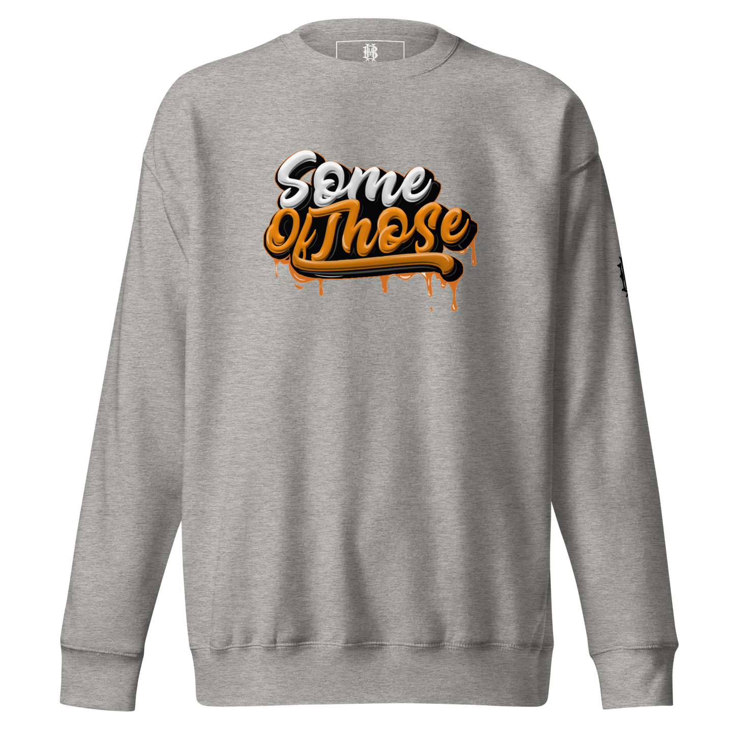 Some Of Those Premium Sweatshirt