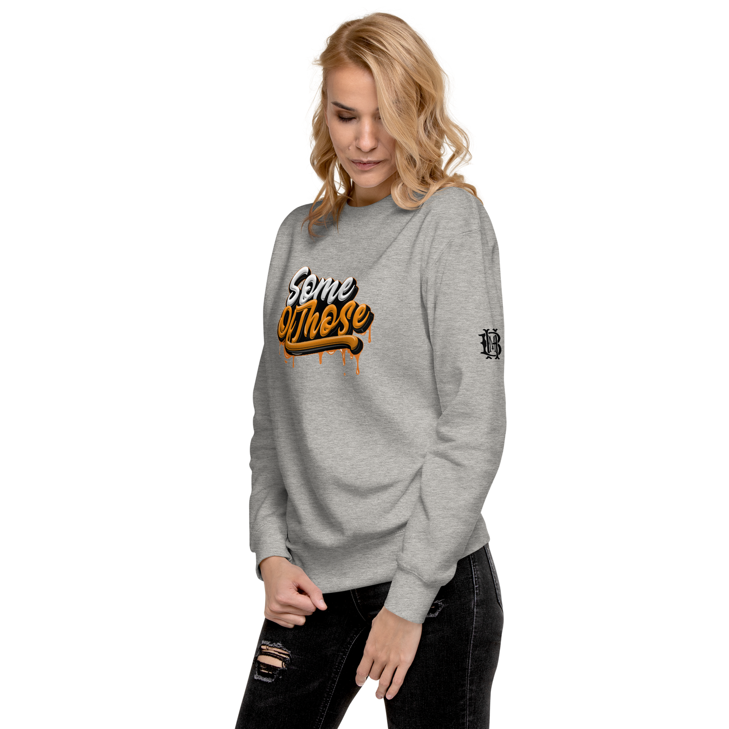 Some Of Those Premium Sweatshirt