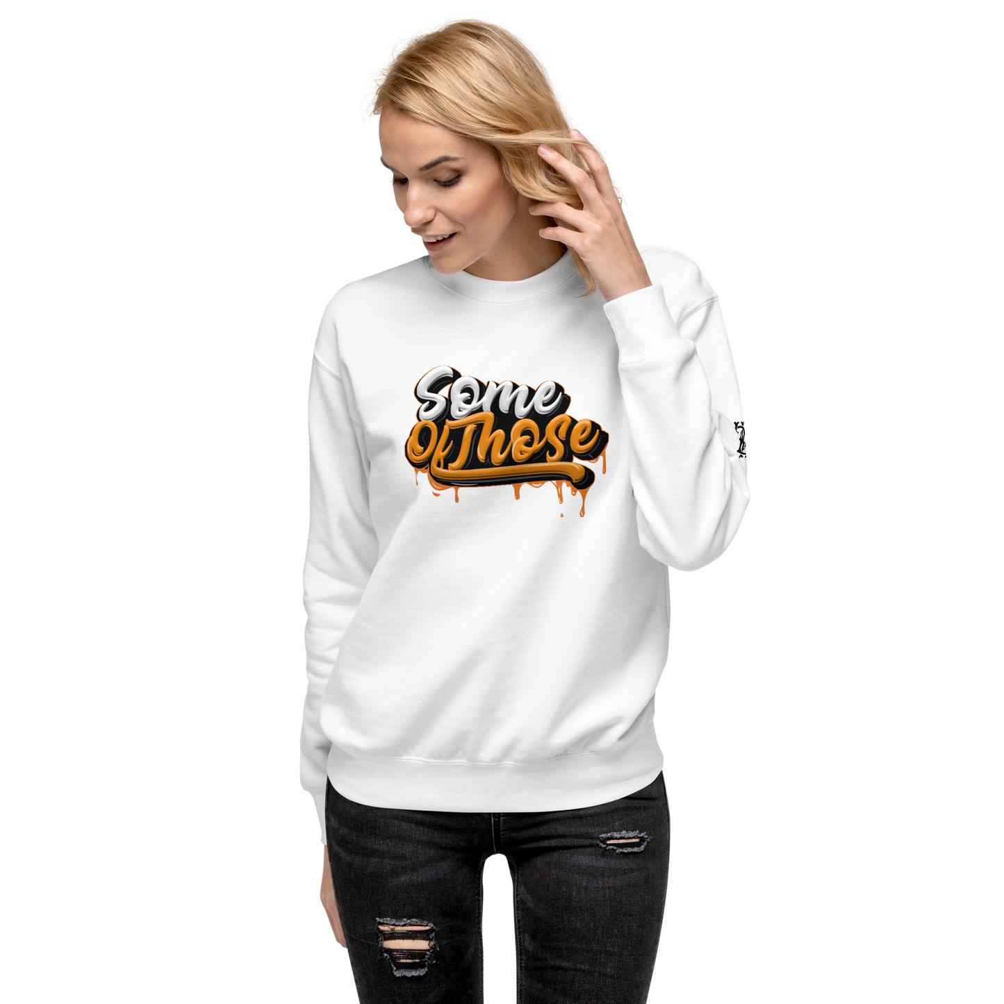 Some Of Those Premium Sweatshirt