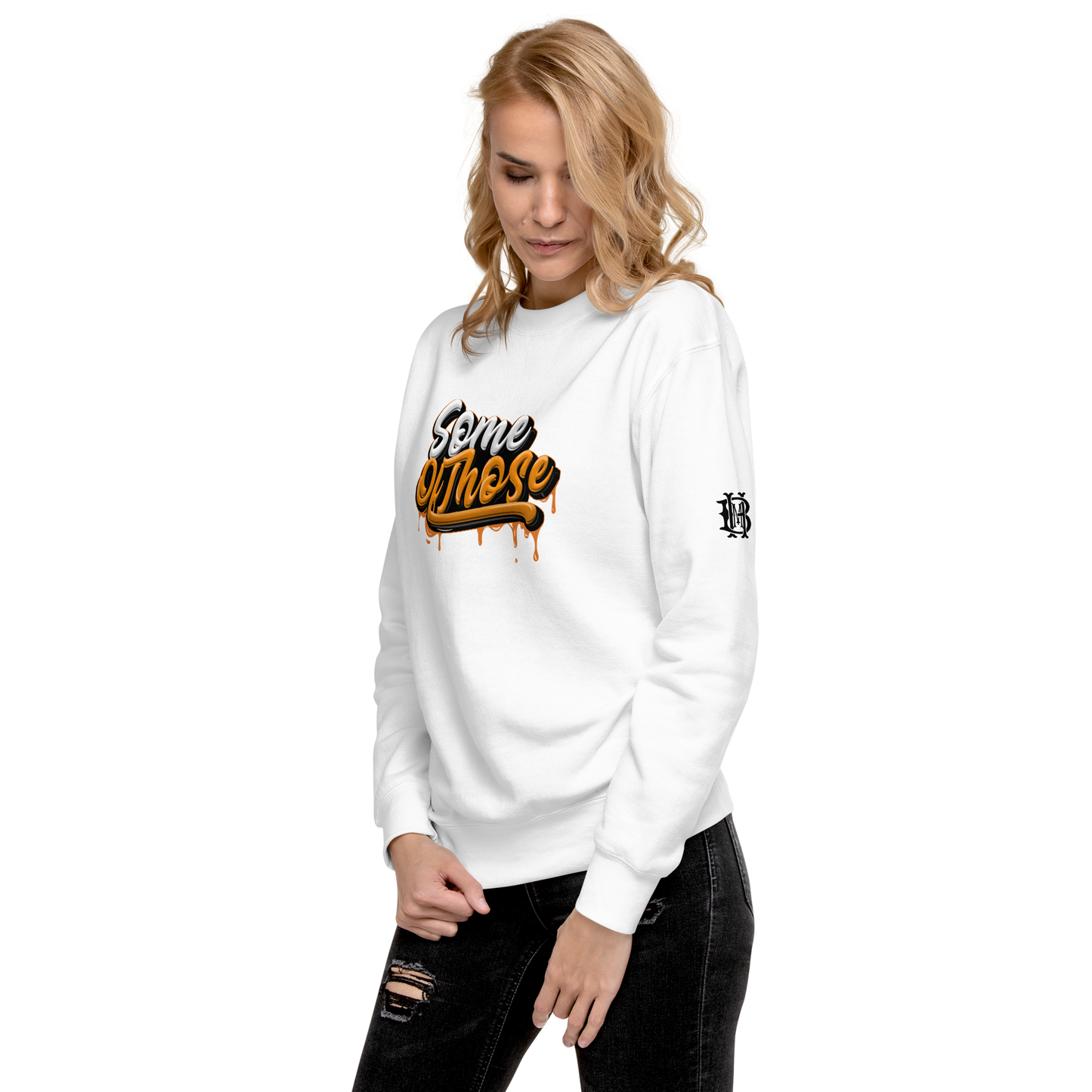 Some Of Those Premium Sweatshirt